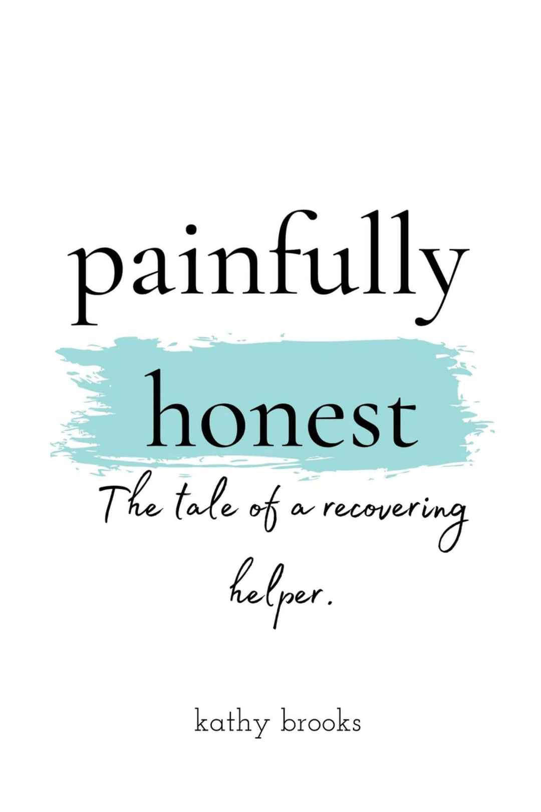 Painfully Honest by Kathy Brooks